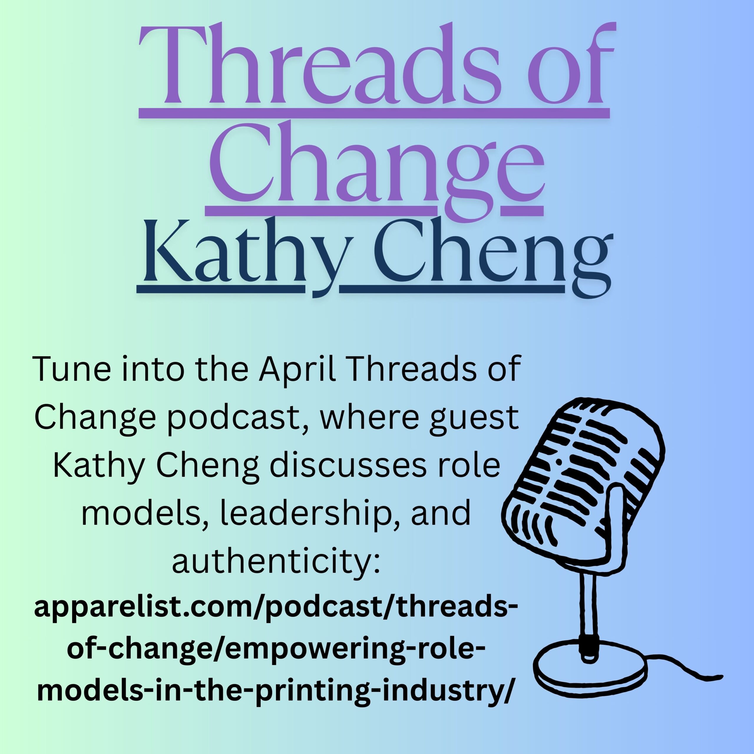 A basic graphic depicting information on the Threads of Change April podcast with Kathy Cheng